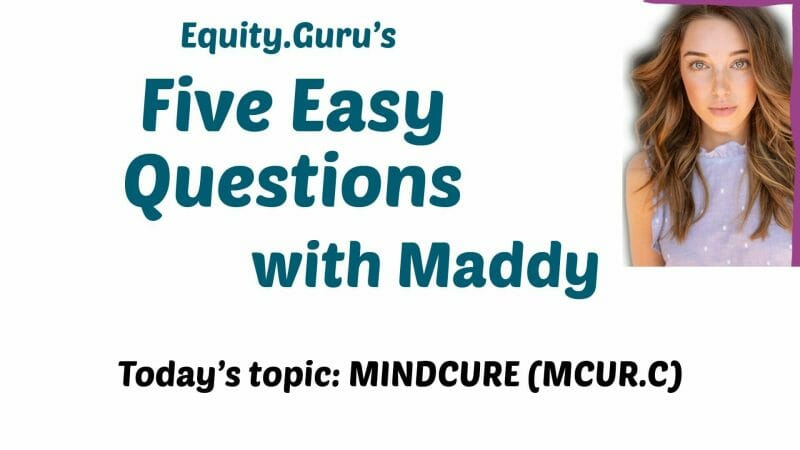 MINDCURE (MCUR.C) – Five Easy Questions with Maddy