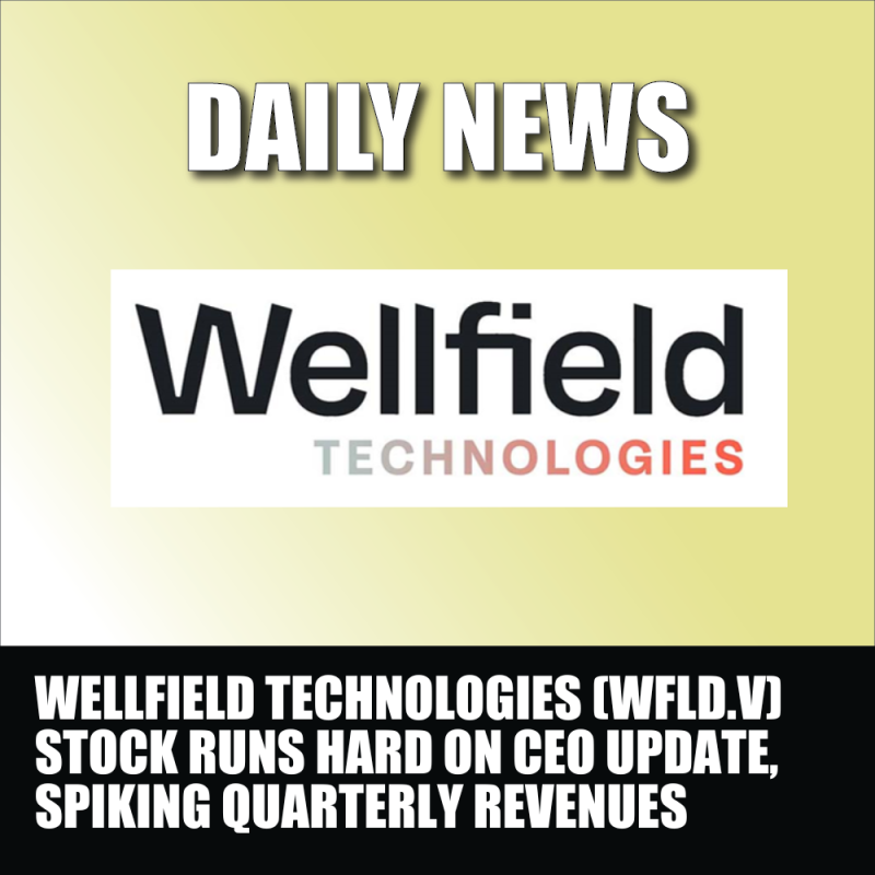 Wellfield Technologies (WFLD.V) CEO posts update, revenue spikes