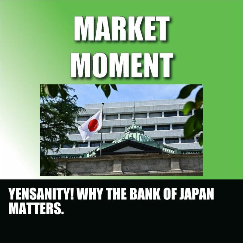 Yensanity! Why the Bank of Japan matters!