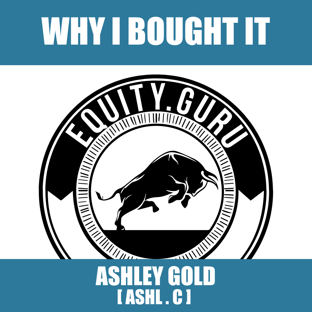 Why I bought it: Ashley Gold (ASHL.C)