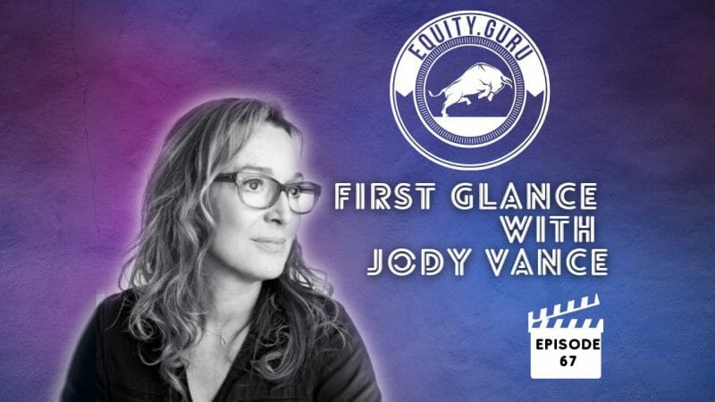 First Glance with Jody Vance (Ep 67): Equity Guru Founder Chris Parry Updates us on What’s New at EG