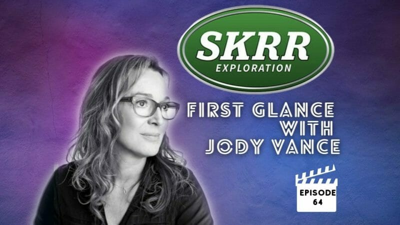First Glance with Jody Vance: SKRR Exploration (SKRR.V)
