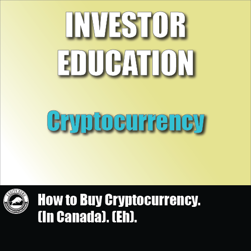How to Buy Cryptocurrency. (In Canada). (Eh).