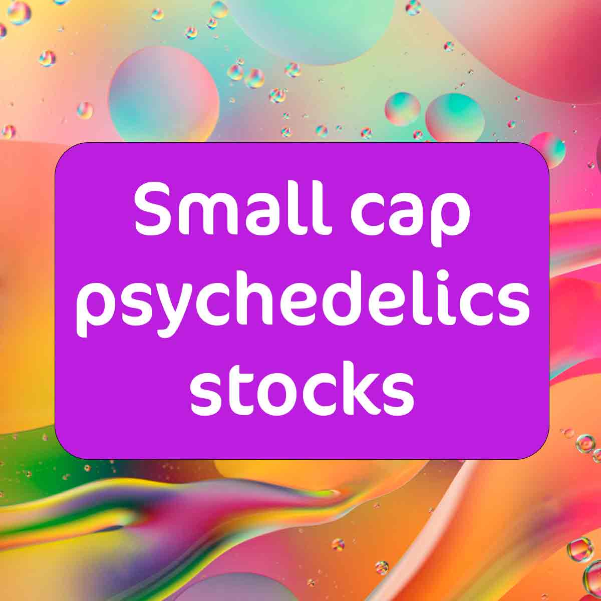 Small cap psychedelics stocks – Today’s Idea