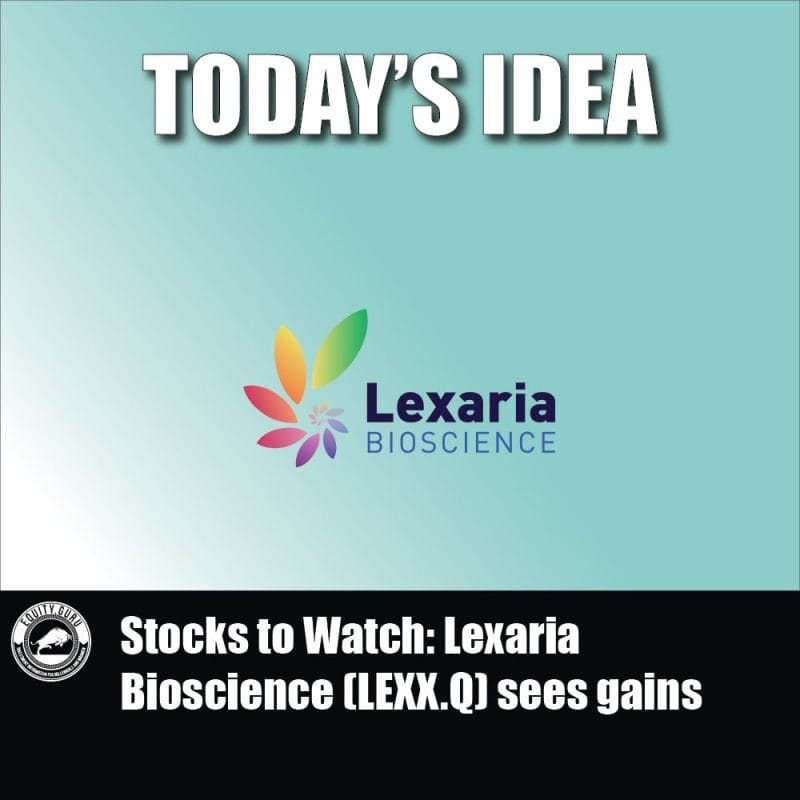 Stocks to Watch: Lexaria Bioscience (LEXX.Q) sees gains