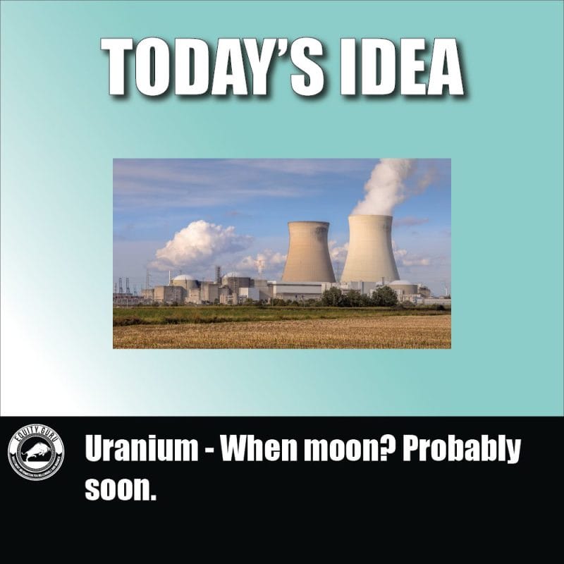 Uranium – When moon? Probably soon.