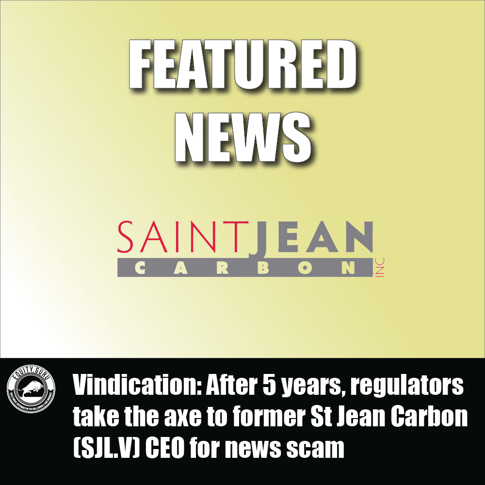Vindication: After 5 years, regulators take the axe to former St Jean Carbon (SJL.V) CEO for news scam