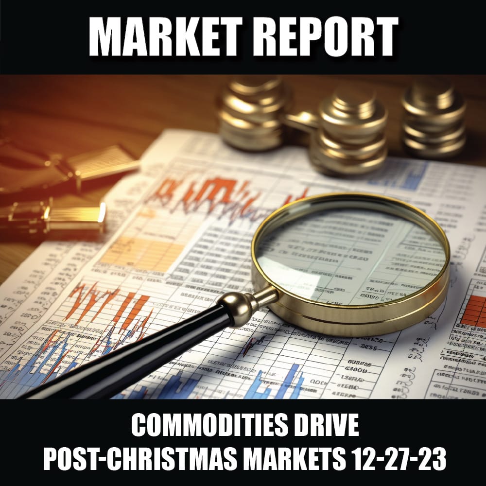 Commodities drive post-Christmas markets 12-27-23