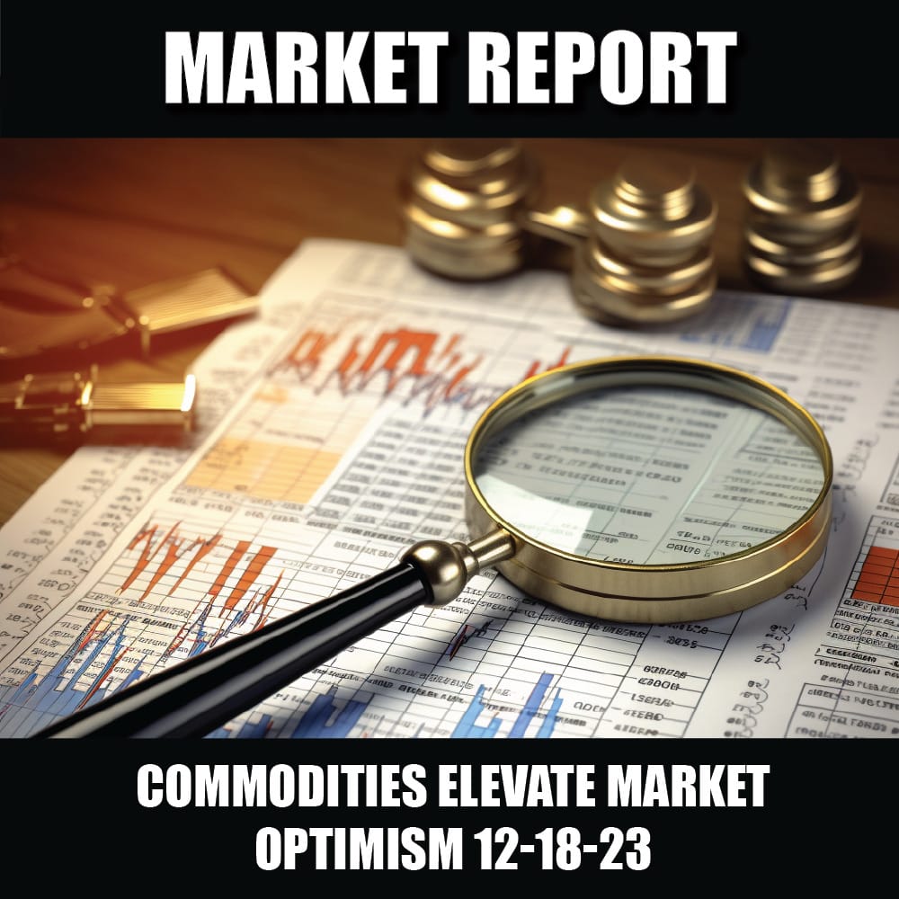 Commodities elevate market optimism 12-18-23
