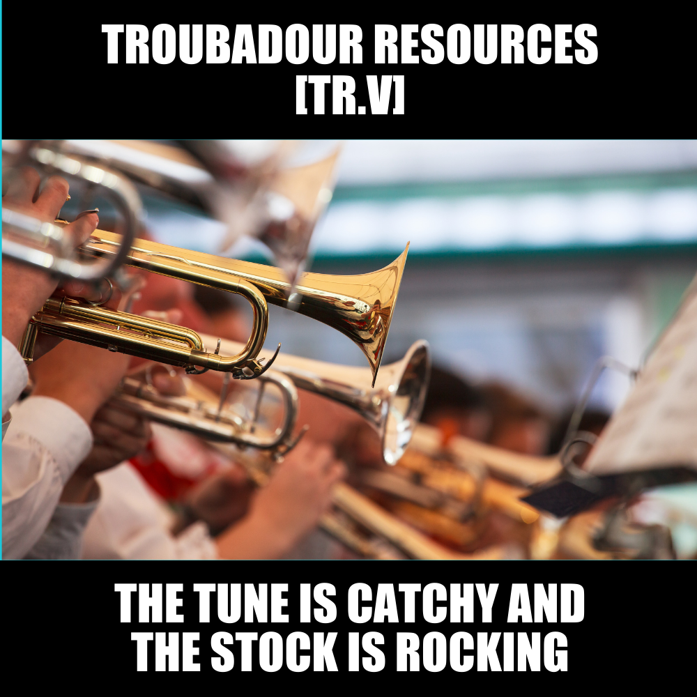 Troubadour Resources (TR.V) playing a catchy tune, just keeps on rising